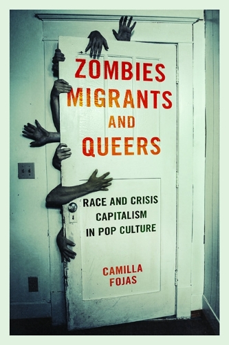 Бумажная книга «Zombies, Migrants, and Queers: Race and Crisis Capitalism in Pop Culture», автор Камилла Фояс - фото №1