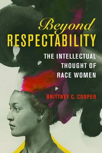 Паперова книга «Beyond Respectability: The Intellectual Thought of Race Women», автор Брітні С. Купер - фото №1