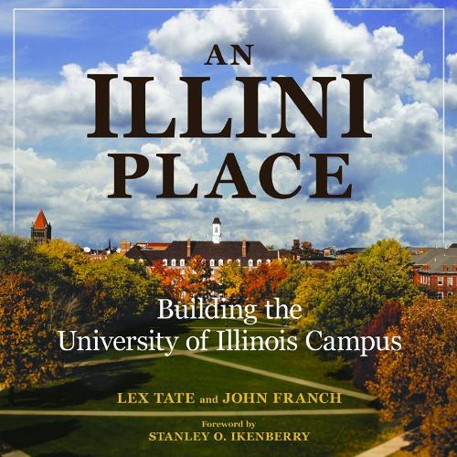 Паперова книга «An Illini Place: Building the University of Illinois Campus», авторів Джон Франч, Лекс Тейт - фото №1