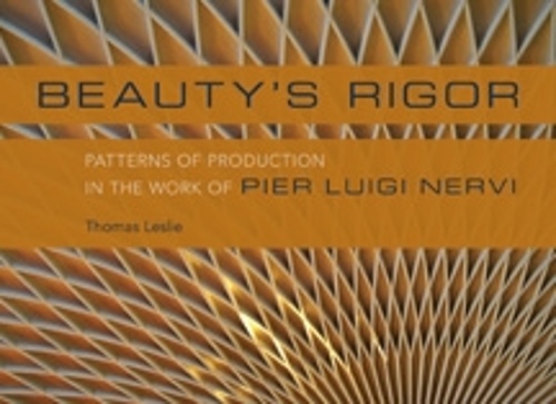 Бумажная книга «Beauty's Rigor: Patterns of Production in the Work of Pier Luigi Nervi», автор Томас Лесли - фото №1