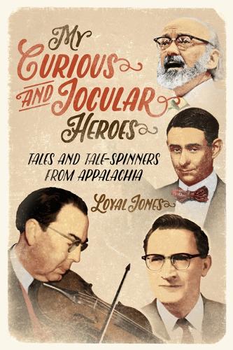 Паперова книга «My Curious and Jocular Heroes: Tales and Tale-Spinners from Appalachia», автор Лоял Джонс - фото №1