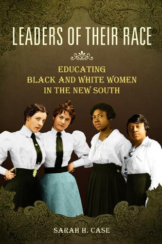 Паперова книга «Leaders of Their Race: Educating Black and White Women in the New South», автор Сара Х. Кейс - фото №1