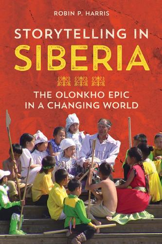 Бумажная книга «Storytelling in Siberia: The Olonkho Epic in a Changing World», автор Робин П. Харрис - фото №1
