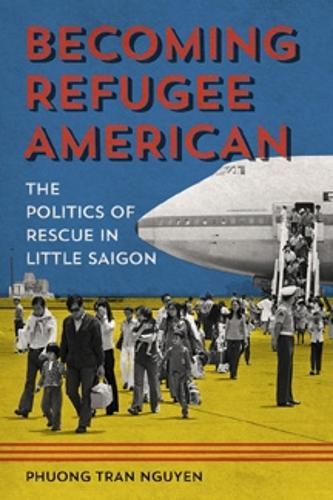 Бумажная книга «Becoming Refugee American: The Politics of Rescue in Little Saigon», автор Фуонг Тран Нгуен - фото №1