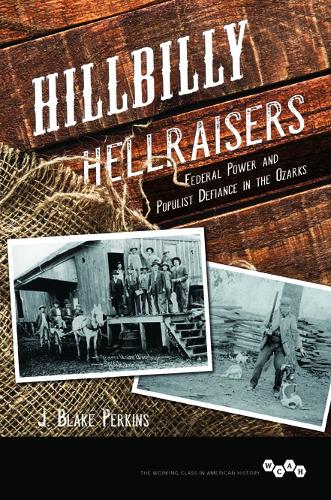 Бумажная книга «Hillbilly Hellraisers: Federal Power and Populist Defiance in the Ozarks», автор Дж. Блейк Перкинс - фото №1