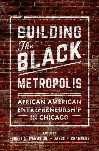 Паперова книга «Building the Black Metropolis: African American Entrepreneurship in Chicago», автор Роберт Е. Вімс молодший - фото №1