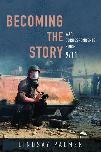 Бумажная книга «Becoming the Story: War Correspondents since 9/11», автор Линдси Палмер - фото №1