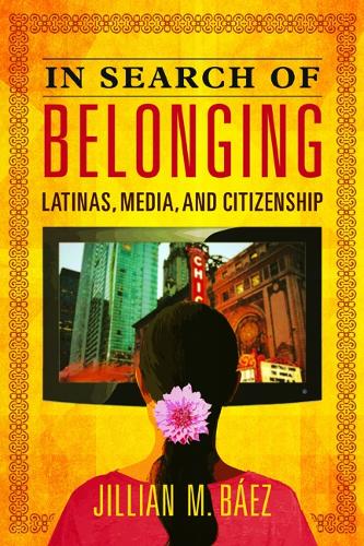 Бумажная книга «In Search of Belonging: Latinas, Media, and Citizenship», автор Джиллиан М. Баез - фото №1