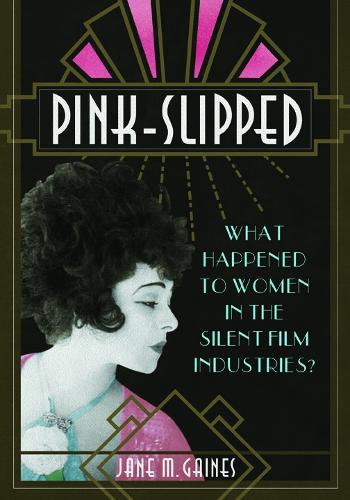 Бумажная книга «Pink-Slipped: What Happened to Women in the Silent Film Industries?», автор Джейн М. Гейнс - фото №1
