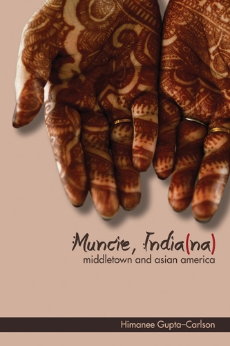 Бумажная книга «Muncie, India(na): Middletown and Asian America», автор Химани Гупта-Карлсон - фото №1