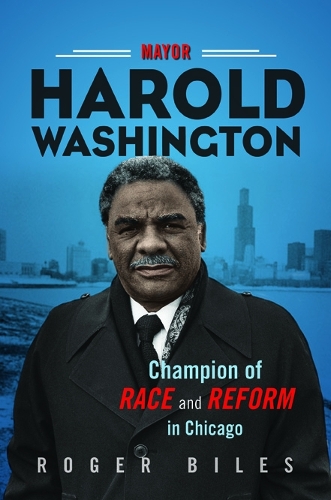 Бумажная книга «Mayor Harold Washington: Champion of Race and Reform in Chicago», автор Роджер Байлз - фото №1