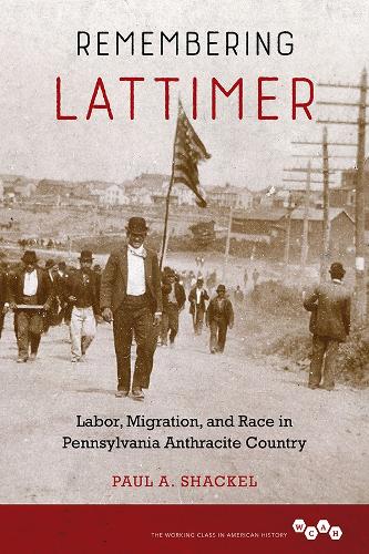 Бумажная книга «Remembering Lattimer: Labor, Migration, and Race in Pennsylvania Anthracite Country», автор Пол А. Шакел - фото №1