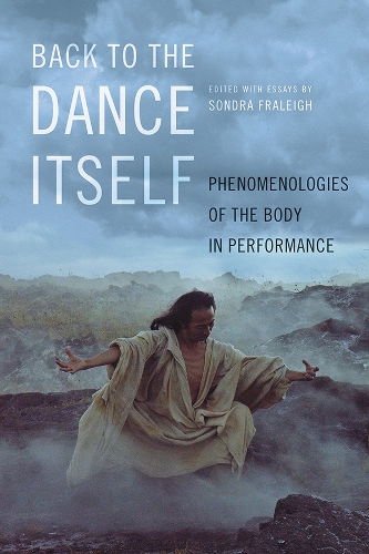 Бумажная книга «Back to the Dance Itself: Phenomenologies of the Body in Performance», автор Сондра Хортон Фрейли - фото №1