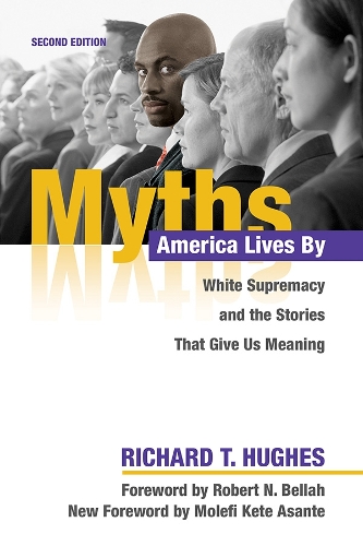 Бумажная книга «Myths America Lives By: White Supremacy and the Stories That Give Us Meaning», автор Ричард Т. Хьюз - фото №1