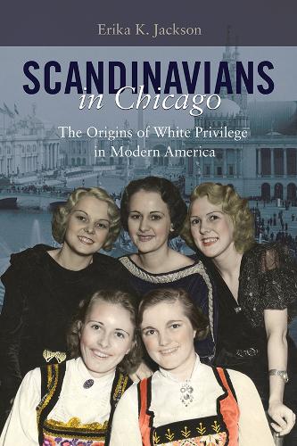 Бумажная книга «Scandinavians in Chicago: The Origins of White Privilege in Modern America», автор Эрика К. Джексон - фото №1