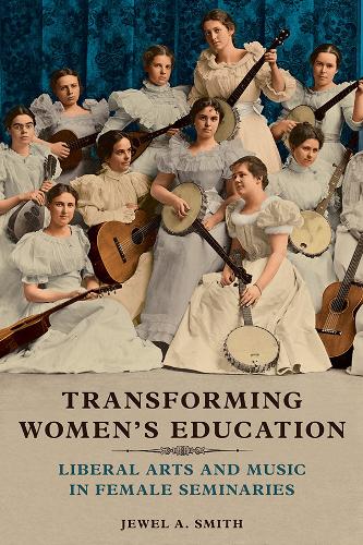 Бумажная книга «Transforming Women's Education: Liberal Arts and Music in Female Seminaries», автор Джуэл А. Смит - фото №1