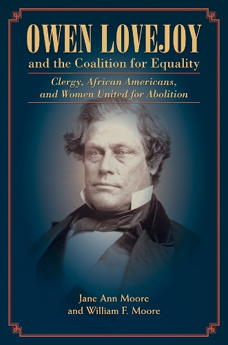 Бумажная книга «Owen Lovejoy and the Coalition for Equality: Clergy, African Americans, and Women United for Abolition», автор Уильям Мур - фото №1