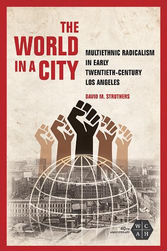 Бумажная книга «The World in a City: Multiethnic Radicalism in Early Twentieth-Century Los Angeles», автор Дэвид М. Стратерс - фото №1