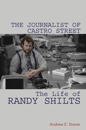 Бумажная книга «The Journalist of Castro Street: The Life of Randy Shilts», автор Эндрю Э. Стоунер - фото №1