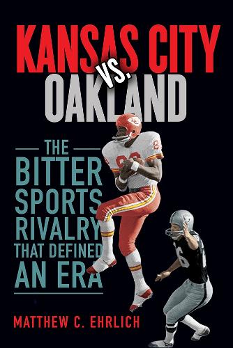 Бумажная книга «Kansas City vs. Oakland: The Bitter Sports Rivalry That Defined an Era», автор Мэтью К. Эрлих - фото №1