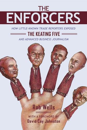 Бумажная книга «The Enforcers: How Little-Known Trade Reporters Exposed the Keating Five and Advanced Business Journalism», автор Роб Уэллс - фото №1
