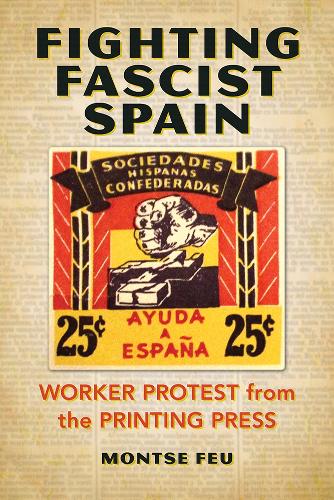 Бумажная книга «Fighting Fascist Spain: Worker Protest from the Printing Press», автор Монтсе Феу - фото №1
