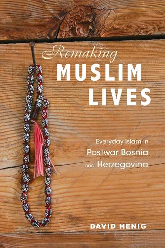 Бумажная книга «Remaking Muslim Lives: Everyday Islam in Postwar Bosnia and Herzegovina», автор Дэвид Хениг - фото №1