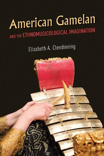 Бумажная книга «American Gamelan and the Ethnomusicological Imagination», автор Элизабет А. Клендиннинг - фото №1