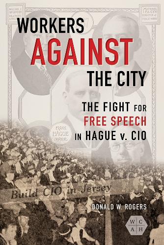 Бумажная книга «Workers against the City: The Fight for Free Speech in Hague v. CIO», автор Дональд В. Роджерс - фото №1