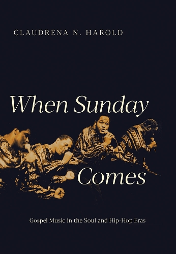 Бумажная книга «When Sunday Comes: Gospel Music in the Soul and Hip-Hop Eras», автор Клаудрена Н. Гарольд - фото №1