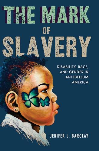 Бумажная книга «The Mark of Slavery: Disability, Race, and Gender in Antebellum America», автор Дженифер Л. Барклай - фото №1