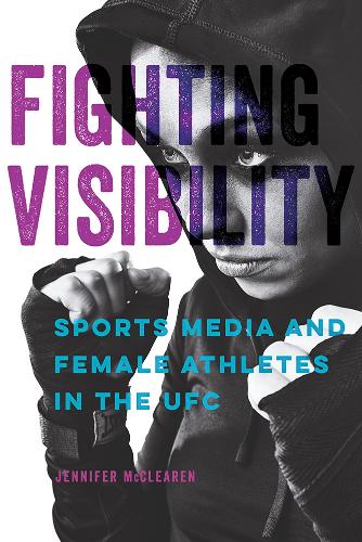 Бумажная книга «Fighting Visibility: Sports Media and Female Athletes in the UFC», автор Дженнифер МакКлеарен - фото №1