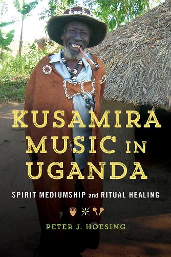 Бумажная книга «Kusamira Music in Uganda: Spirit Mediumship and Ritual Healing», автор Питер Дж. Хоусинг - фото №1