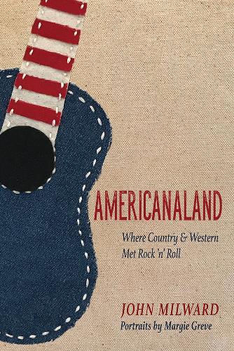 Бумажная книга «Americanaland: Where Country & Western Met Rock 'n' Roll», автор Джон Милвард - фото №1