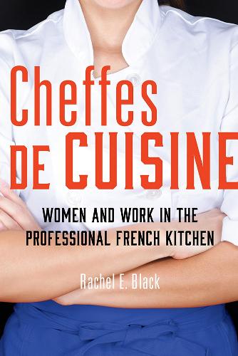 Бумажная книга «Cheffes de Cuisine: Women and Work in the Professional French Kitchen», автор Рэйчел Э. Блэк - фото №1