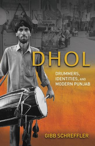 Паперова книга «Dhol: Drummers, Identities, and Modern Punjab», автор Гібб Шреффлер - фото №1