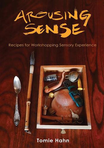 Паперова книга «Arousing Sense: Recipes for Workshopping Sensory Experience», автор Томі Хан - фото №1