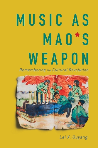 Бумажная книга «Music as Mao's Weapon: Remembering the Cultural Revolution», автор Лэй Кс. Оуян - фото №1