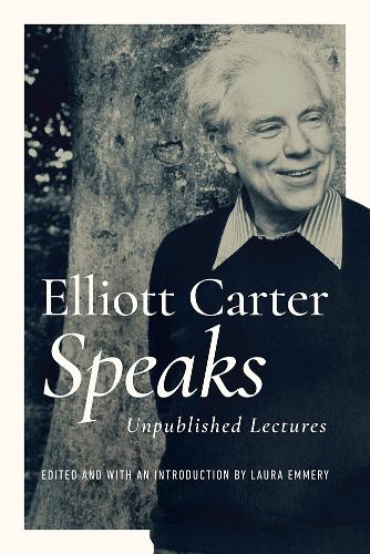 Бумажная книга «Elliott Carter Speaks: Unpublished Lectures», автор Эллиот Картер - фото №1