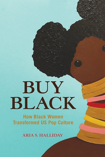 Бумажная книга «Buy Black: How Black Women Transformed US Pop Culture», автор Ария С. Холлидей - фото №1