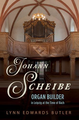 Бумажная книга «Johann Scheibe: Organ Builder in Leipzig at the Time of Bach», автор Линн Эдвардс Батлер - фото №1