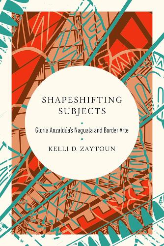 Бумажная книга «Shapeshifting Subjects: Gloria Anzaldua's Naguala and Border Arte», автор Келлі Д. Зайтун - фото №1