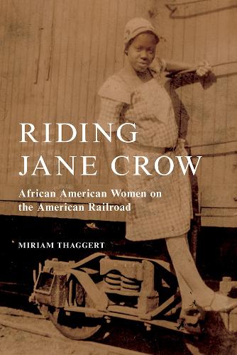Паперова книга «Riding Jane Crow: African American Women on the American Railroad», автор Міріам Таггерт - фото №1