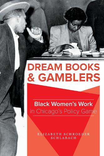 Бумажная книга «Dream Books and Gamblers: Black Women's Work in Chicago's Policy Game», автор Элизабет Шредер Шлабах - фото №1