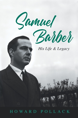 Бумажная книга «Samuel Barber: His Life and Legacy», автор Говард Поллак - фото №1