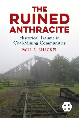 Паперова книга «The Ruined Anthracite: Historical Trauma in Coal-Mining Communities», автор Пол А. Шакель - фото №1