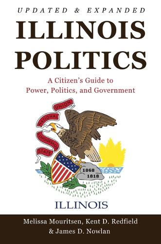 Бумажная книга «Illinois Politics: A Citizen’s Guide to Power, Politics, and Government», авторов Джеймс Д. Наулан, Кент Д. Редфилд, Мелисса Моуритсен - фото №1