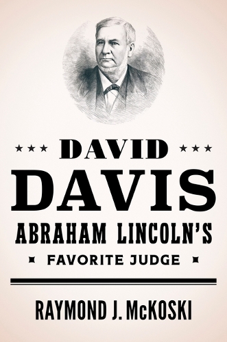 Бумажная книга «David Davis, Abraham Lincoln's Favorite Judge», автор Рэймонд Дж. Маккоски - фото №1