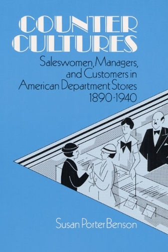 Бумажная книга «Counter Cultures: Saleswomen, Managers, and Customers in American Department Stores, 1890-1940», автор Сьюзен Бенсон - фото №1