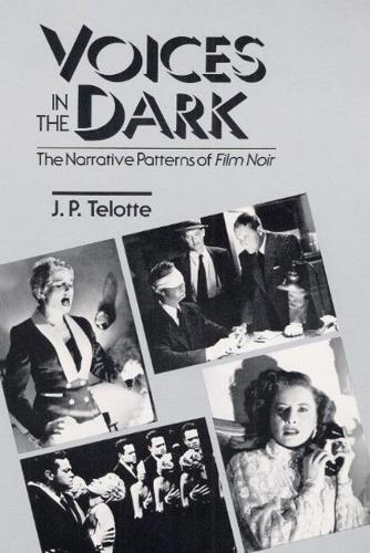 Бумажная книга «Voices in the Dark: THE NARRATIVE PATTERNS OF *FILM NOIR*», автор Дж. П. Телотте - фото №1